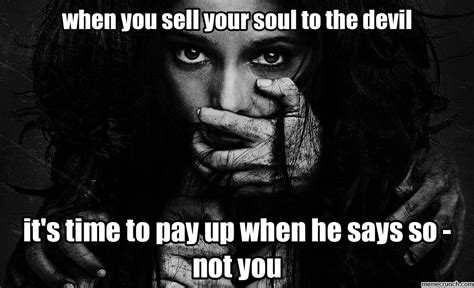 selling your soul to the devil|21 Signs You’ve Sold Your Soul & How to Get It Back.